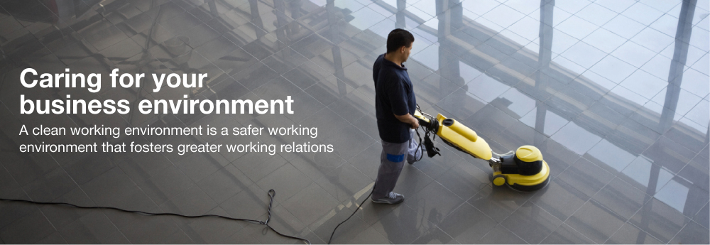 Caring for your business environment - A clean working environment is a safer working environment that fosters greater working relations
